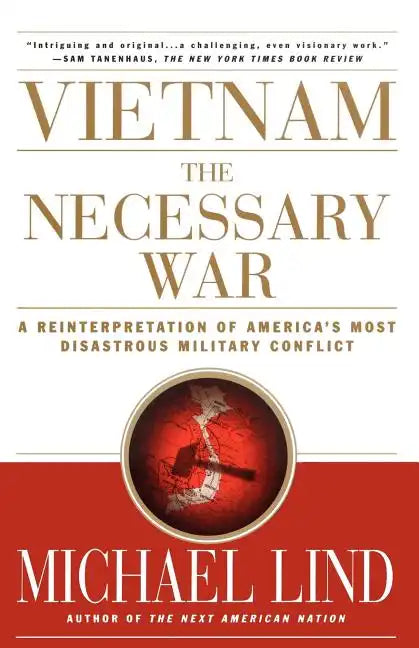 Vietnam the Necessary War: A Reinterpretation of America's Most Disastrous Military Conflict - Paperback