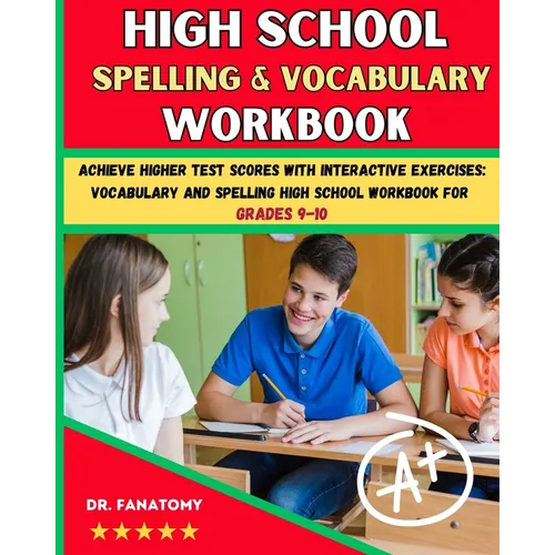 High School Spelling and Vocabulary Workbook: Achieve Higher Test Scores with Interactive Exercises: Vocabulary and Spelling High School Workbook for - Paperback