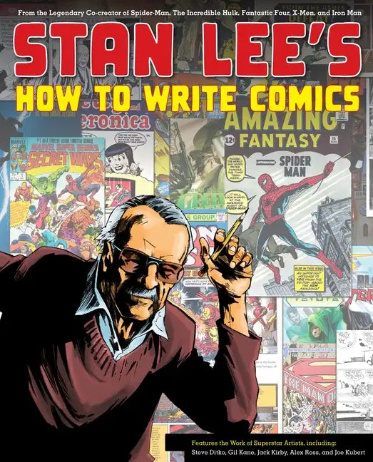 Stan Lee's How to Write Comics: From the Legendary Co-Creator of Spider-Man, the Incredible Hulk, Fantastic Four, X-Men, and Iron Man - Paperback
