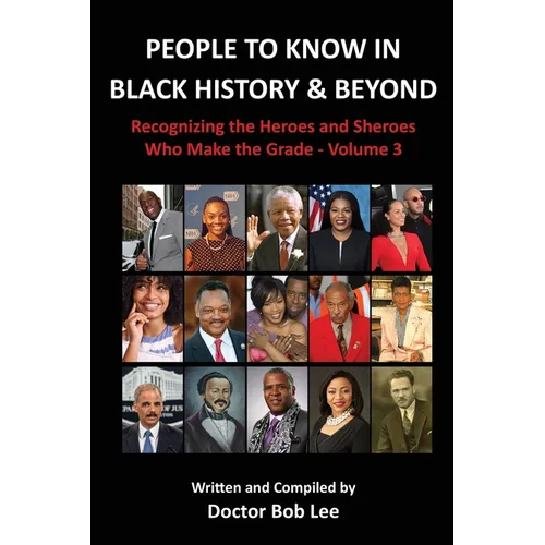 People to Know in Black History & Beyond: Recognizing the Heroes and Sheroes Who Make the Grade - Volume 3 - Paperback