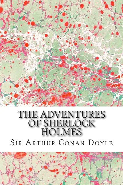 The Adventures Of Sherlock Holmes: (Sir Arthur Conan Doyle Classics Collection) - Paperback