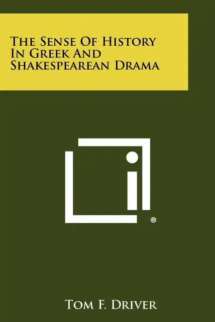 The Sense of History in Greek and Shakespearean Drama - Paperback
