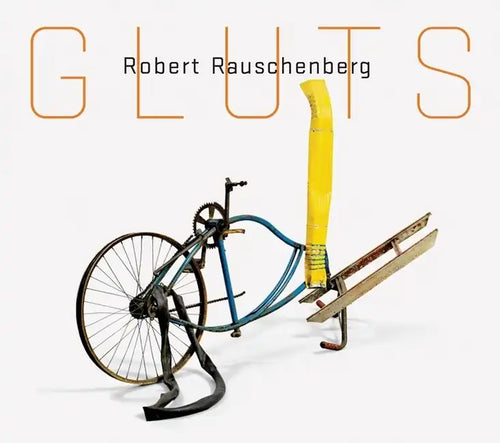 Robert Rauschenberg: Gluts - Paperback