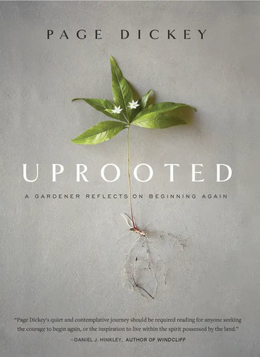 Uprooted: A Gardener Reflects on Beginning Again - Hardcover