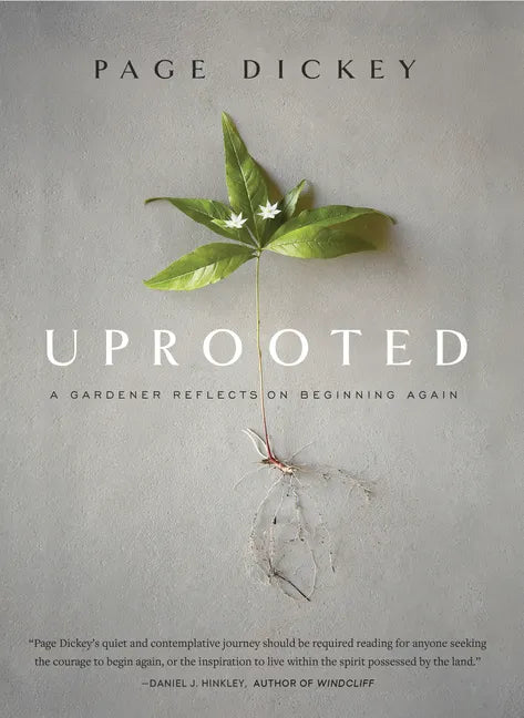 Uprooted: A Gardener Reflects on Beginning Again - Hardcover