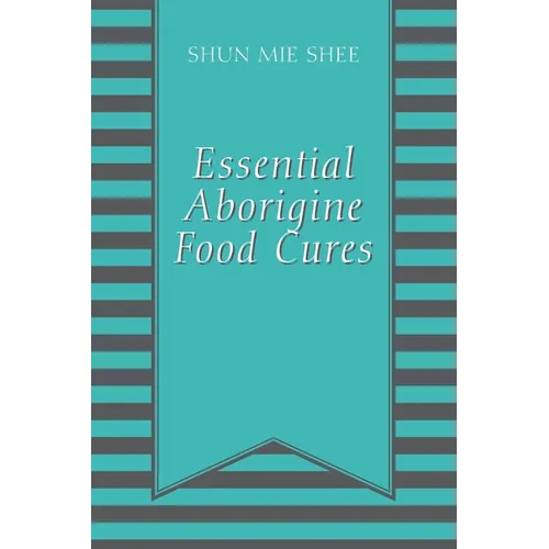 Essential Aborigine Food Cures - Paperback