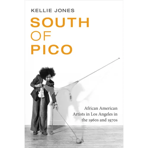 South of Pico: African American Artists in Los Angeles in the 1960s and 1970s - Hardcover