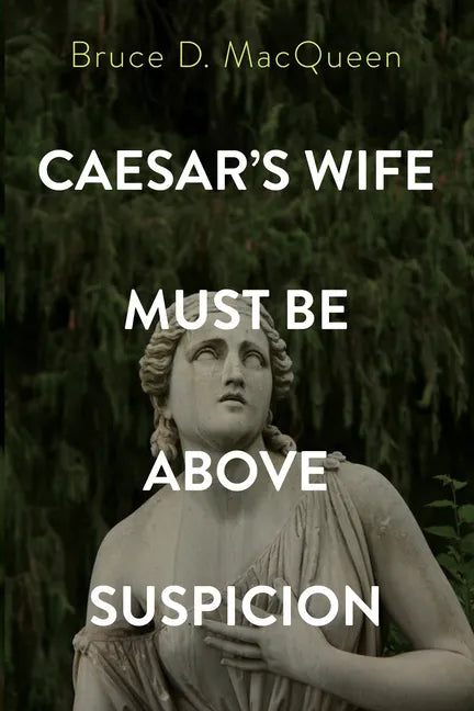 Caesar's Wife Must Be Above Suspicion - Hardcover