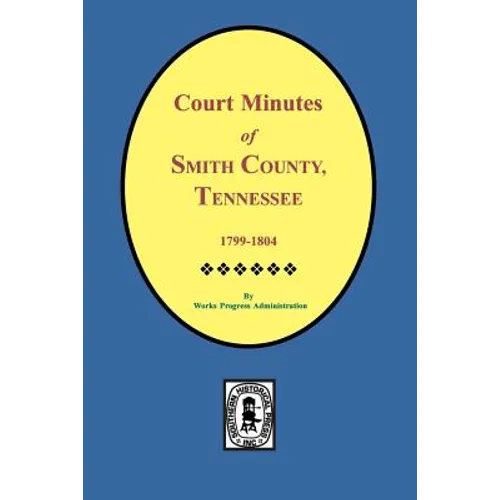 Smith County, Tennessee, 1799-1804, Court Minutes of. - Paperback