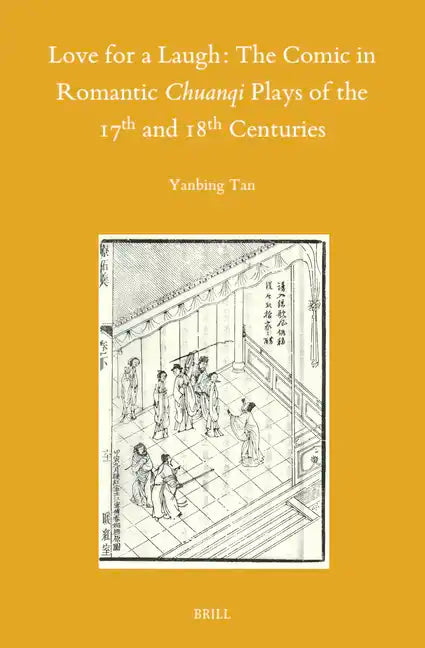 Love for a Laugh: The Comic in Romantic Chuanqi Plays of the 17th and 18th Centuries - Hardcover