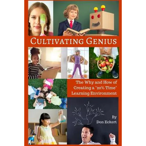 Cultivating Genius: The Why and How of Creating a 20% Time Learning Environment - Paperback