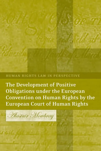 The Development of Positive Obligations Under the European Convention on Human Rights by the European Court of Human Rights - Hardcover