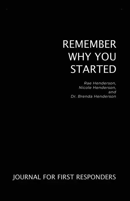 Remember Why You Started: Journal for First Responders - Paperback
