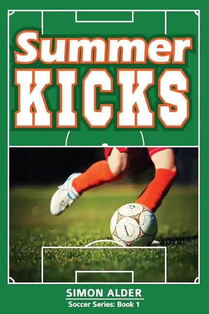 Summer Kicks: The Soccer Series #1 - Paperback