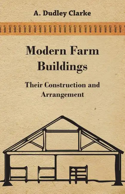 Modern Farm Buildings - Their Construction and Arrangement - Paperback