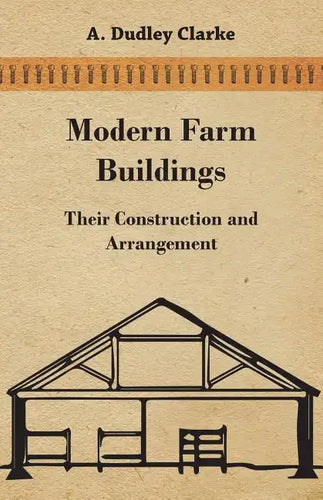 Modern Farm Buildings - Their Construction and Arrangement - Paperback