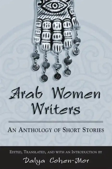 Arab Women Writers: An Anthology of Short Stories - Paperback