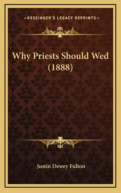 Why Priests Should Wed (1888) - Hardcover