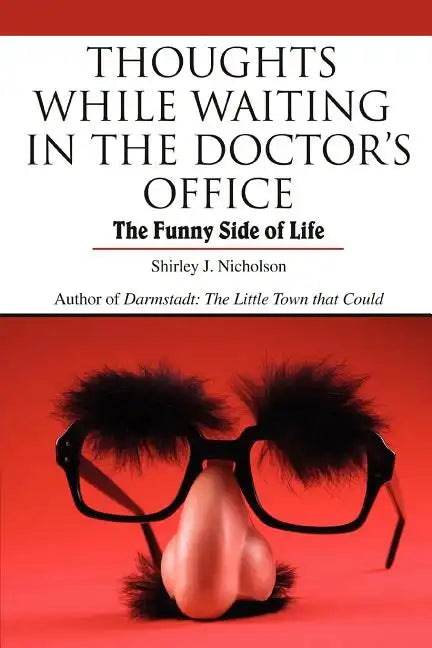 Thoughts While Waiting in the Doctor's Office: The Funny Side of Life - Paperback