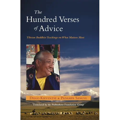 The Hundred Verses of Advice: Tibetan Buddhist Teachings on What Matters Most - Paperback