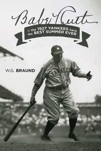 Babe Ruth & the 1927 Yankees have the Best Summer Ever - Paperback