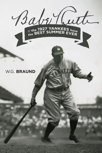 Babe Ruth & the 1927 Yankees have the Best Summer Ever - Paperback