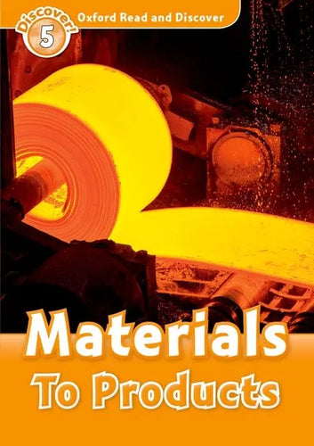 Oxford Read and Discover: Level 5: Materials to Products - Paperback