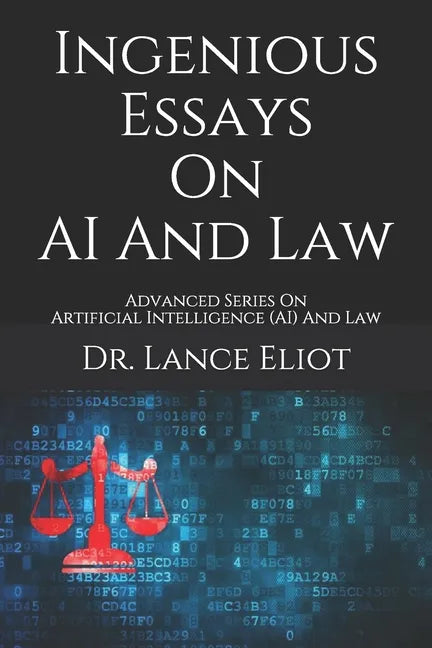 Ingenious Essays On AI And Law: Advanced Series On Artificial Intelligence (AI) And Law - Paperback
