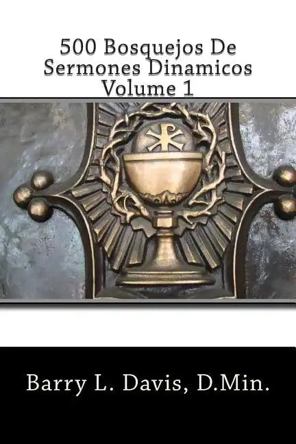 500 Bosquejos De Sermones Dinamicos -- Volume 1 - Paperback