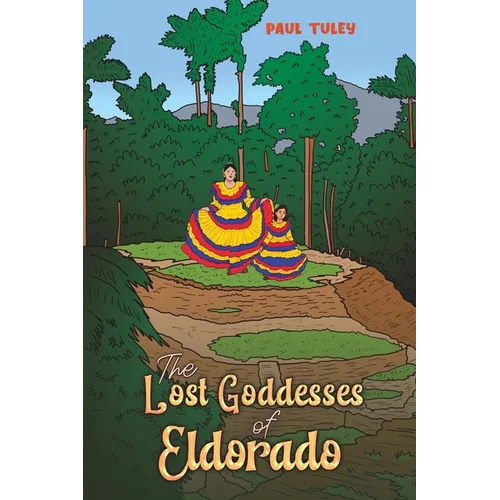 The Lost Goddesses of Eldorado - Paperback