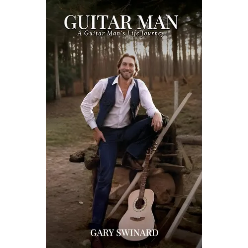 Guitar Man: A Guitar Man's Life Journey - Hardcover