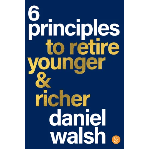 6 Principles to Retire Younger & Richer - Paperback