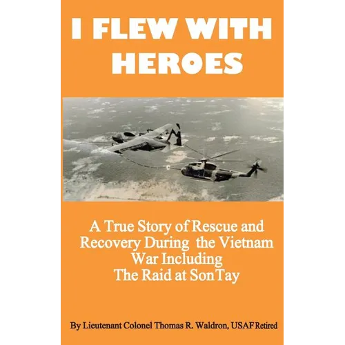 I Flew With Heroes: Gunship on the Son Tay POW Raid - Paperback