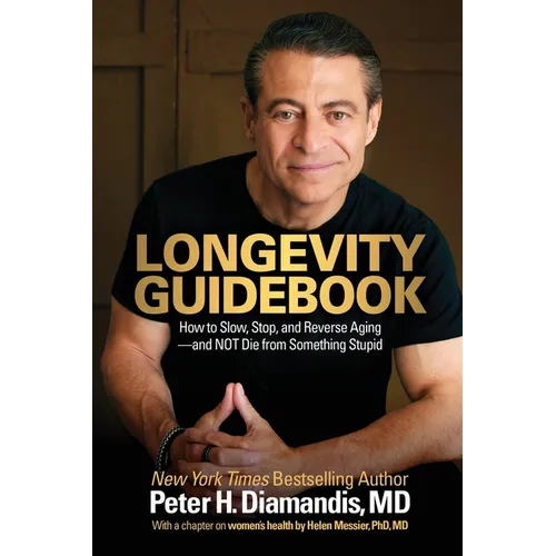 Longevity Guidebook: How to Slow, Stop, and Reverse Aging - and NOT Die from Something Stupid - Paperback