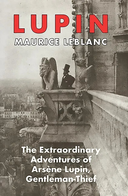 Lupin: The Extraordinary Adventures of Arsene Lupin, Gentleman-Thief - Paperback