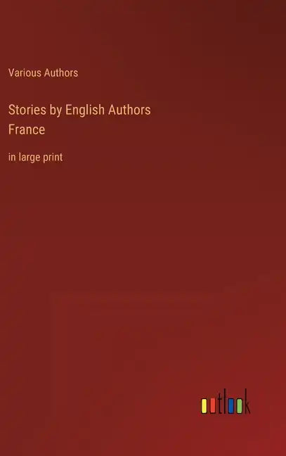 Stories by English AuthorsFrance: in large print - Hardcover