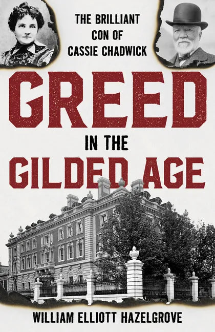 Greed in the Gilded Age: The Brilliant Con of Cassie Chadwick - Hardcover