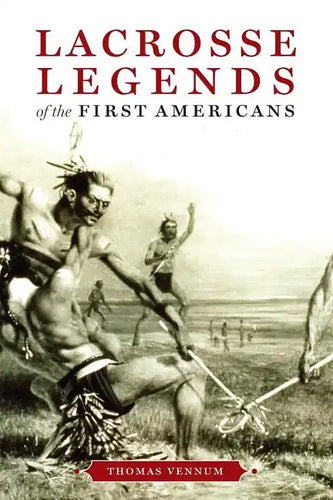 Lacrosse Legends of the First Americans - Paperback
