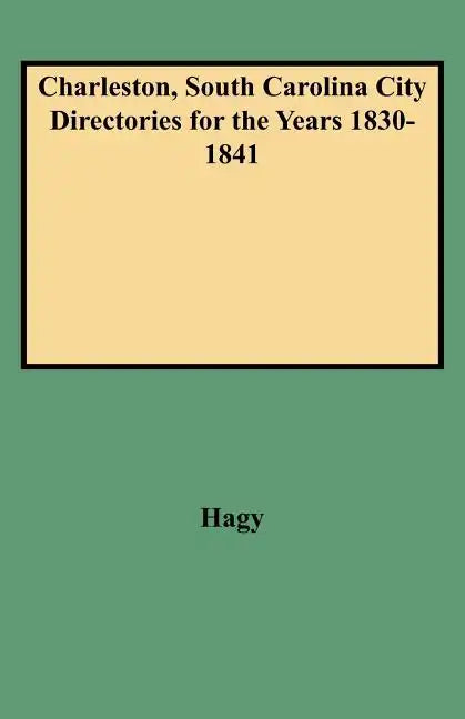 Charleston, South Carolina City Directories for the Years 1830-1841 - Paperback