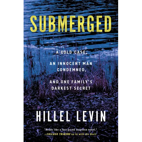 Submerged: How a Cold Case Condemned an Innocent Man to Hide a Family's Darkest Secret - Hardcover