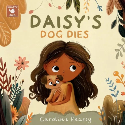 Daisy's Dog Dies: A comforting children's book about a pet dog's death and coping with grief for kids aged 4-8 years - Paperback