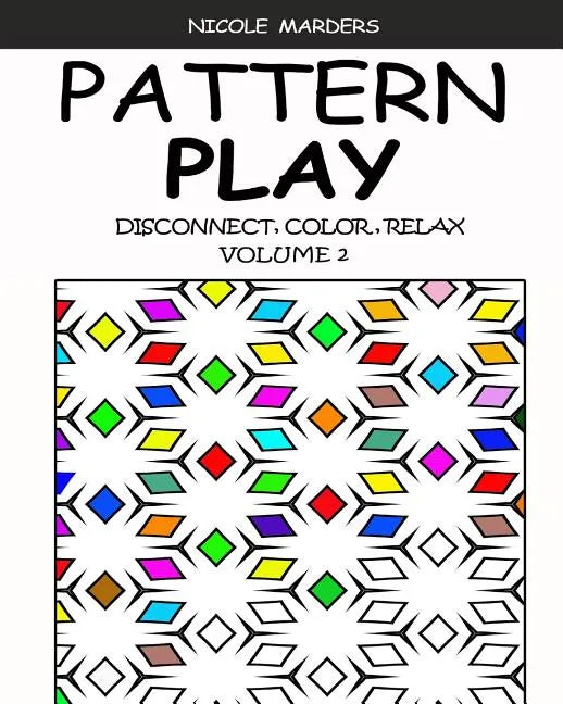 Pattern Play: Disconnect, Color, Relax Volume 2 - Paperback