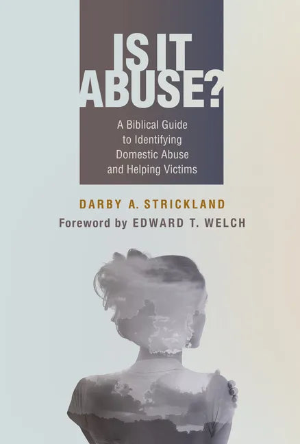Is It Abuse?: A Biblical Guide to Identifying Domestic Abuse and Helping Victims - Paperback
