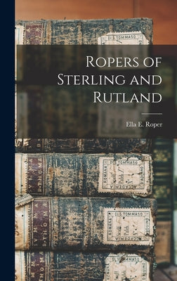 Ropers of Sterling and Rutland - Hardcover