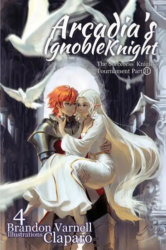 Arcadia's Ignoble Knight, Volume 4: The Sorceress' Knight's Tournament Part II - Paperback