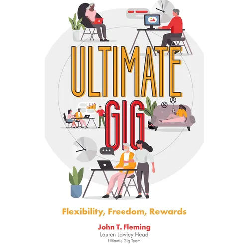 Ultimate Gig: Flexibility, Freedom, Rewards - Hardcover