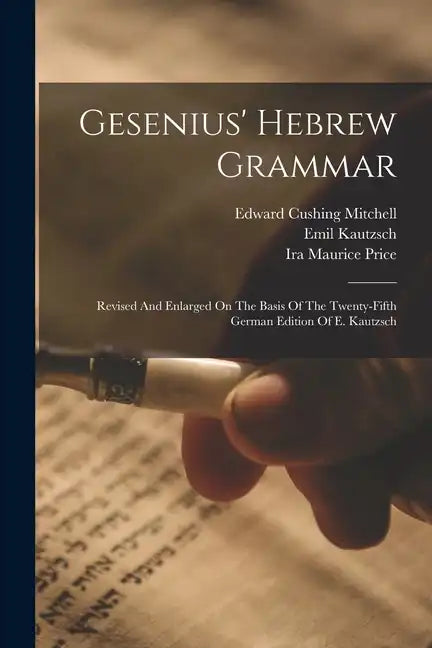 Gesenius' Hebrew Grammar: Revised And Enlarged On The Basis Of The Twenty-fifth German Edition Of E. Kautzsch - Paperback