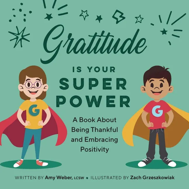 Gratitude Is Your Superpower: A Book about Being Thankful and Embracing Positivity - Paperback