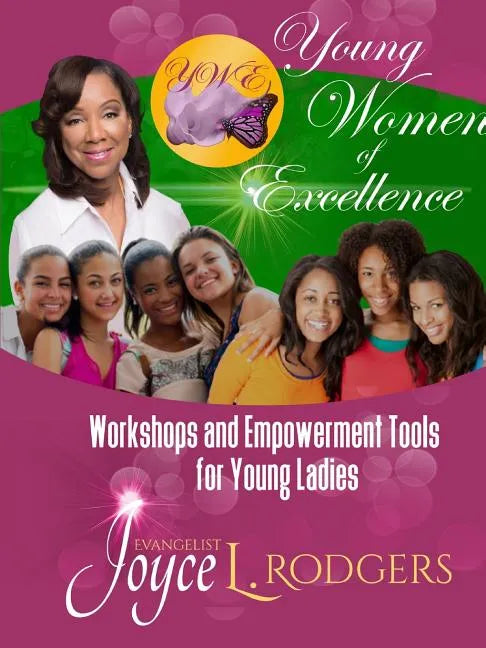 Young Women of Excellence: Workshops and Empowerment Tools for Young Ladies - Paperback