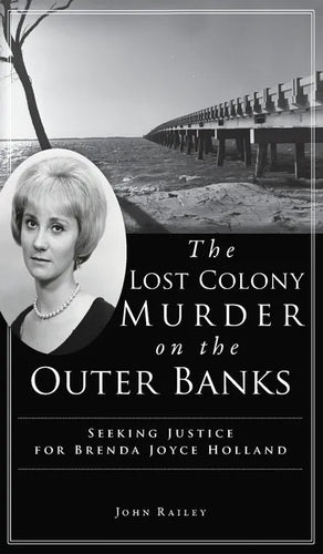 Lost Colony Murder on the Outer Banks: Seeking Justice for Brenda Joyce Holland - Hardcover